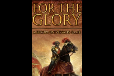 For The Glory: A Europa Universalis Game For The Glory: A Europa Universalis Game
